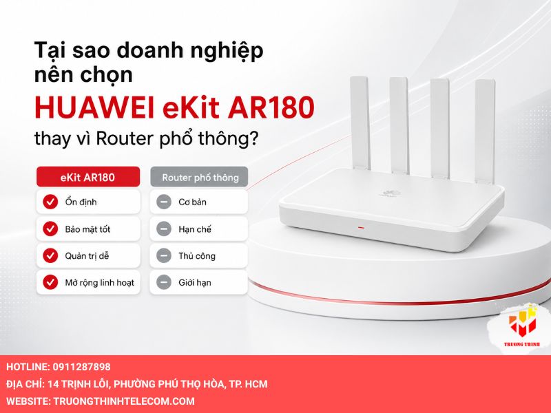 Tại sao doanh nghiệp nên chọn HUAWEI eKit AR180 thay vì Router phổ thông?