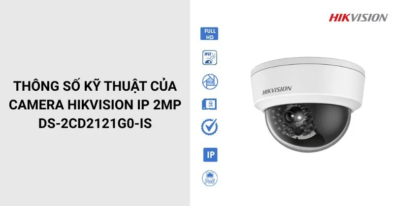 Thông số của Camera Hikvision DS-2CD2121G0-IS