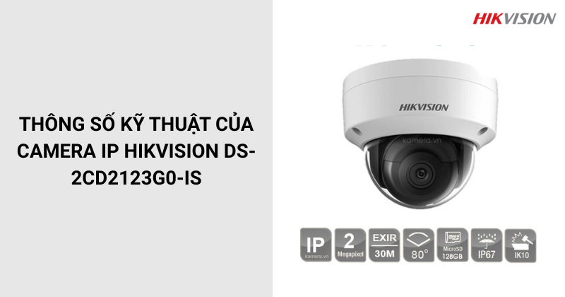 Thông số của Camera IP HIKVISION DS-2CD2123G0-IS