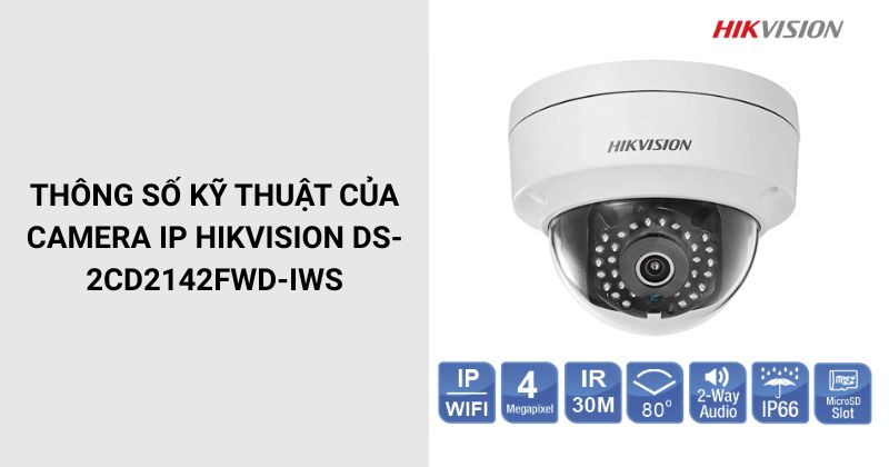 Thông số của Camera HIKVISION DS-2CD2142FWD-IWS