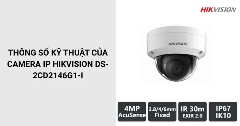 Thông số của Camera HIKVISION DS-2CD2146G1-I