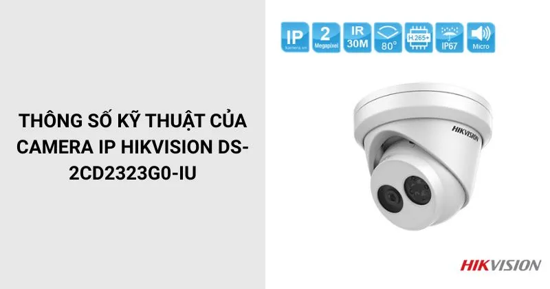Thông số của Camera HIKVISION DS-2CD2323G0-IU
