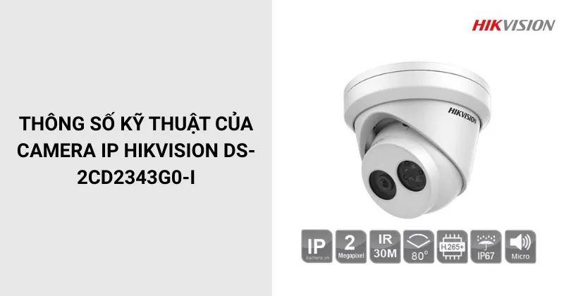 Thông số của Camera HIKVISION DS-2CD2343G0-I