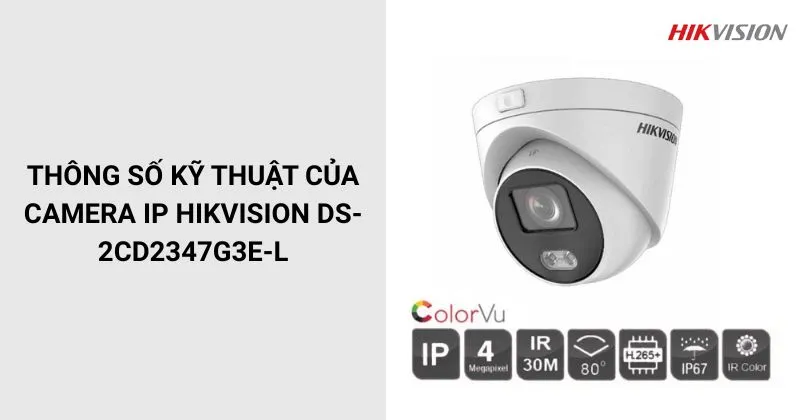 Thông số của Camera HIKVISION DS-2CD2347G3E-L