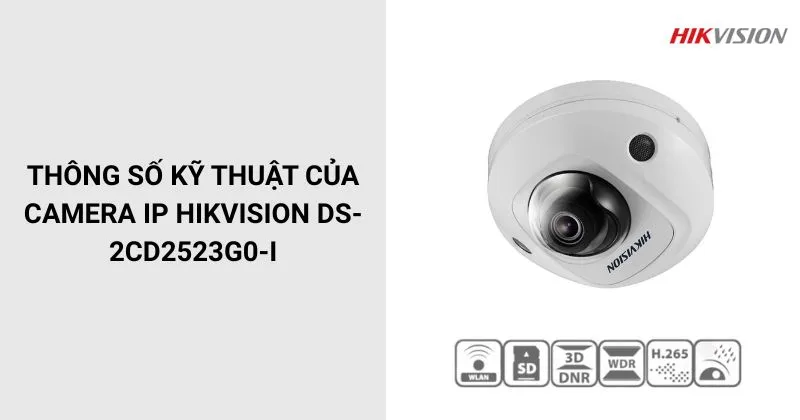 Thông số của Camera HIKVISION DS-2CD2523G0-I