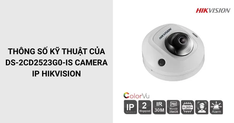 Thông số của DS-2CD2523G0-IS Camera HIKVISION