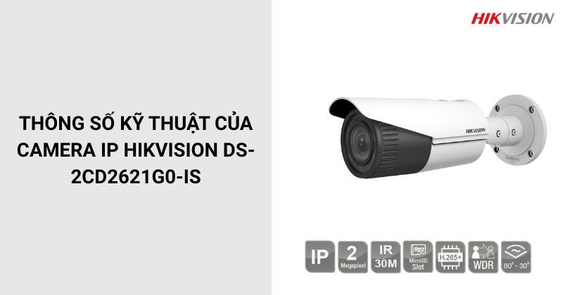 Thông số của Camera HIKVISION DS-2CD2621G0-IS