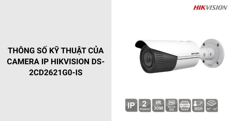 Thông số của Camera HIKVISION DS-2CD2621G0-IS