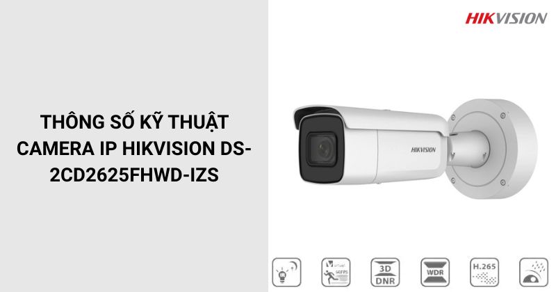 Thông số của Camera HIKVISION DS-2CD2625FHWD-IZS