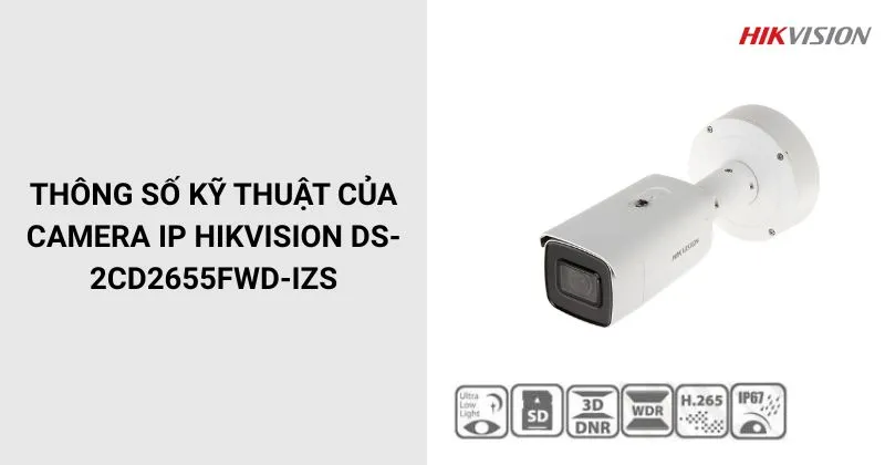 Thông số của Camera HIKVISION DS-2CD2655FWD-IZS