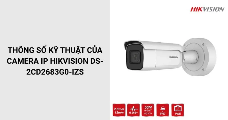 Thông số của Camera HIKVISION DS-2CD2683G0-IZS