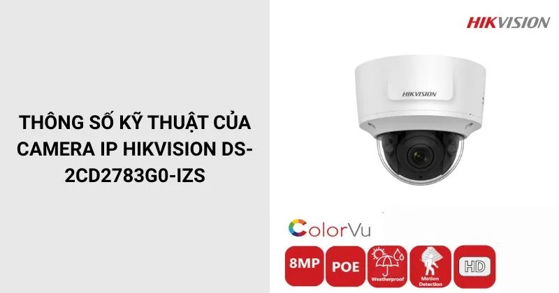 Thông số của Camera HIKVISION DS-2CD2783G0-IZS