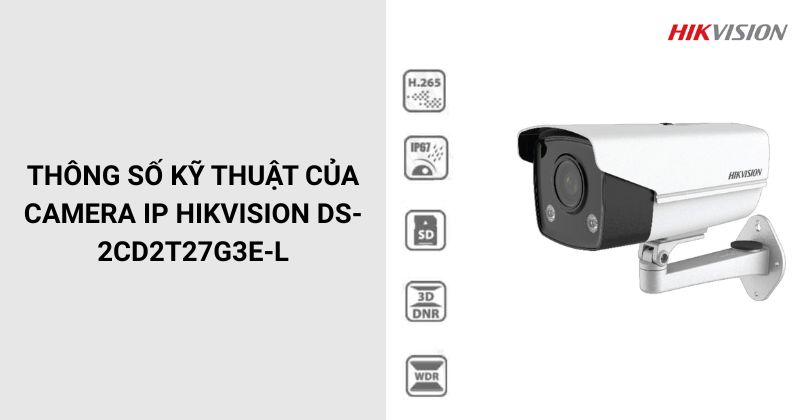 Thông số của Camera HIKVISION DS-2CD2T27G3E-L