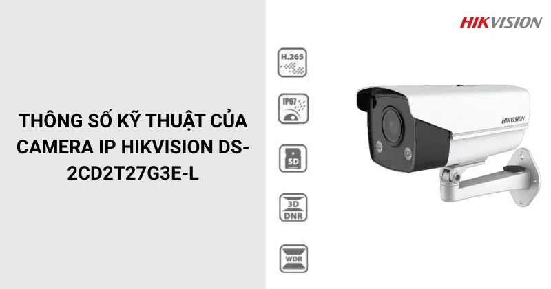 Thông số của Camera HIKVISION DS-2CD2T27G3E-L