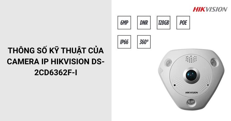 Thông số của camera HIKVISION DS-2CD6362F-I