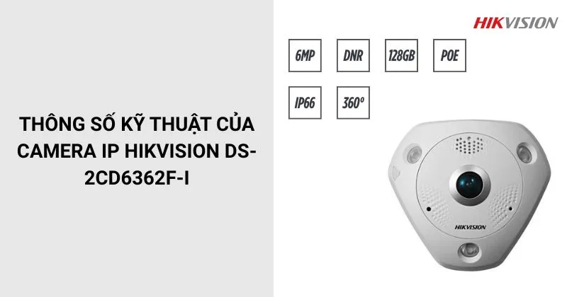 Thông số của camera HIKVISION DS-2CD6362F-I