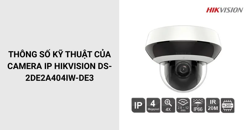 Thông số của DS-2DE2A404IW-DE3 Camera IP HIKVISION