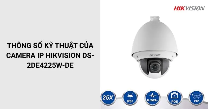 Thông số của Camera HIKVISION DS-2DE4225W-DE