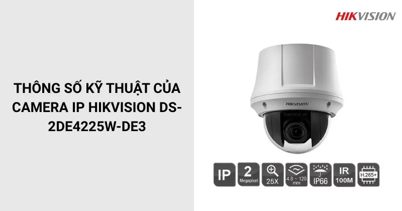 Thông số của Camera HIKVISION DS-2DE4225W-DE3
