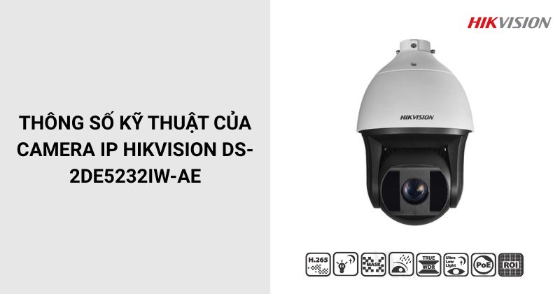 Thông số của Camera HIKVISION DS-2DE5232IW-AE