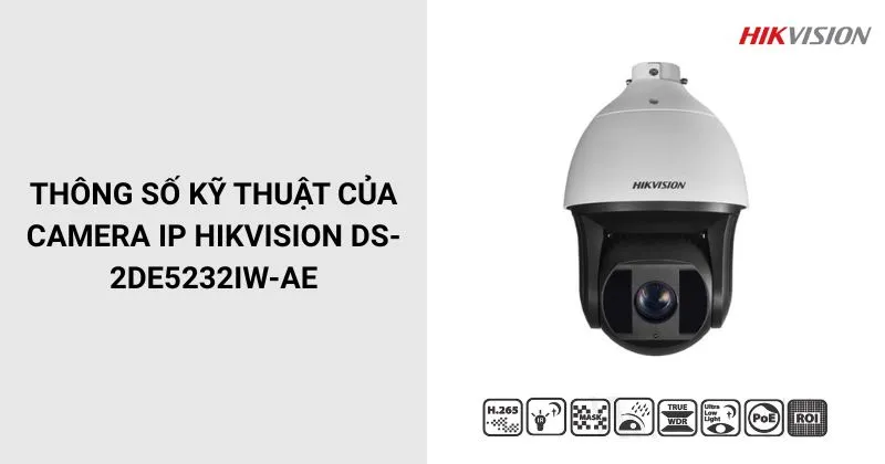 Thông số của Camera HIKVISION DS-2DE5232IW-AE
