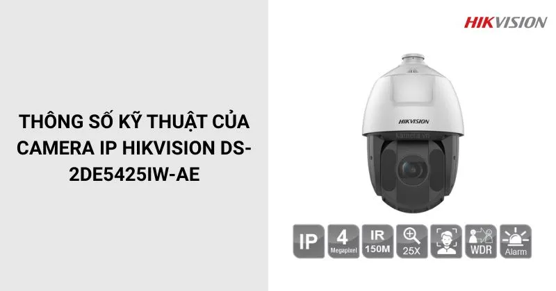 Thông số của Camera HIKVISION DS-2DE5425IW-AE