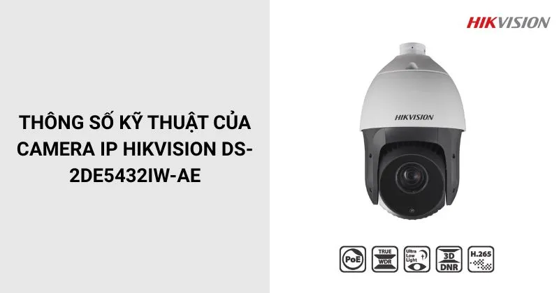 Thông số của Camera HIKVISION DS-2DE5432IW-AE
