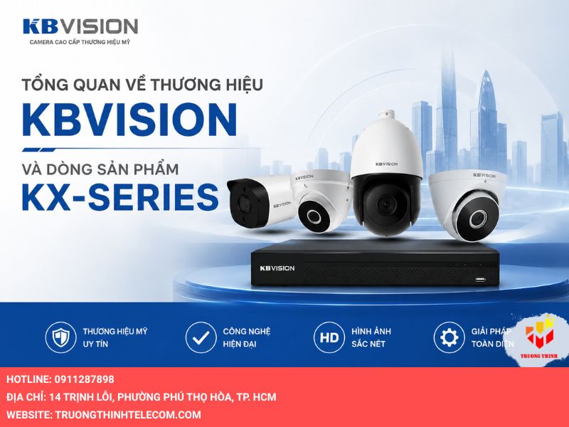 Tổng quan về thương hiệu Kbvision và dòng sản phẩm KX-Series