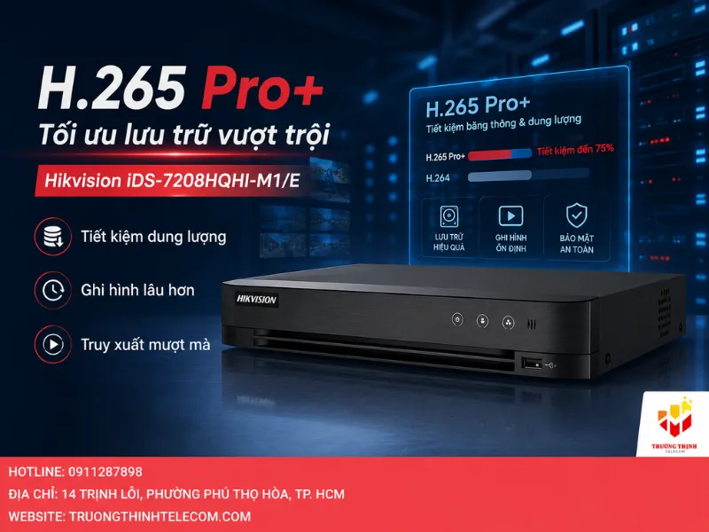 iDS-7208HQHI-M1/E với chuẩn nén H.265 Pro+ và khả năng tối ưu hóa lưu trữ vượt trội