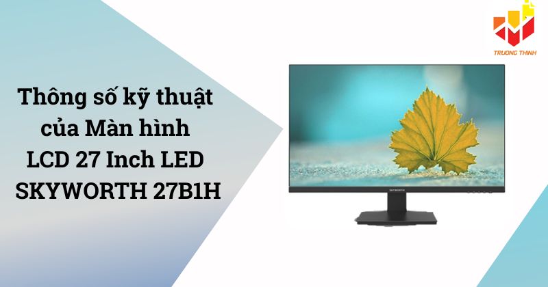 Màn hình LCD 27 Inch LED SKYWORTH 27B1H