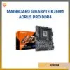 Mainboard Gigabyte B760M AORUS PRO DDR4 tại TPHCM