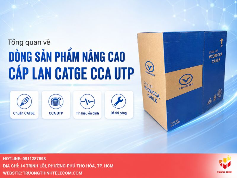 Tổng quan về dòng sản phẩm nâng cao cáp LAN CAT6E CCA UTP 23AWG 4PRS Solid – PVC