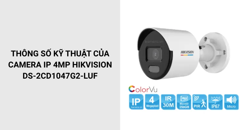 Thông số kỹ thuật của Camera DS-2CD1047G2-LUF