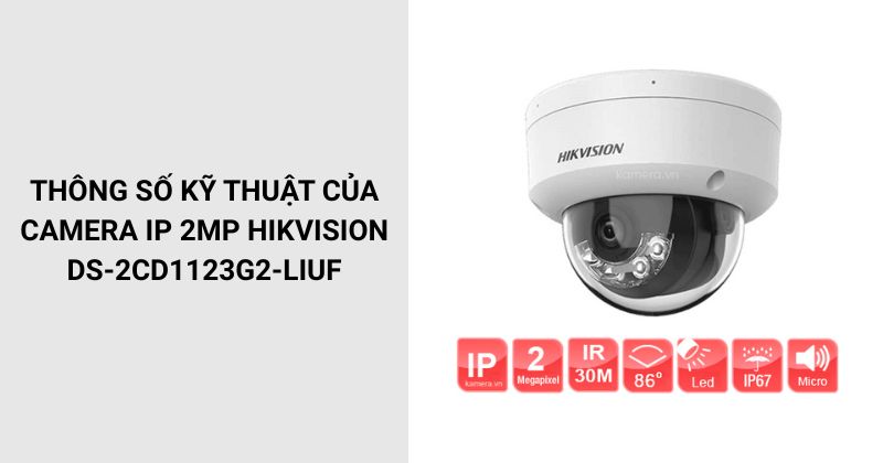 Thông số của Camera HIKVISION DS-2CD1123G2-LIUF