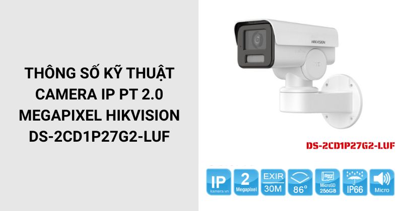 Thông số kỹ thuật Camera IP HIKVISION DS-2CD1P27G2-LUF
