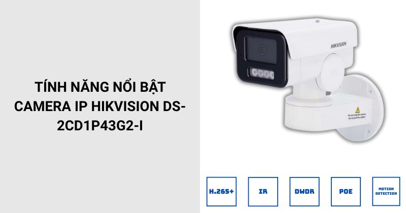 Tính năng Camera HIKVISION DS-2CD1P43G2-I