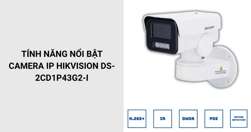Tính năng Camera HIKVISION DS-2CD1P43G2-I