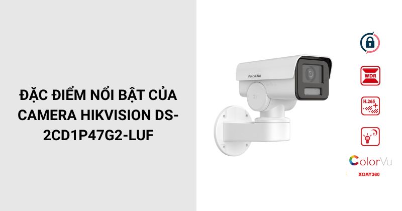 Đặc điểm nổi bật của Camera DS-2CD1P47G2-LUF
