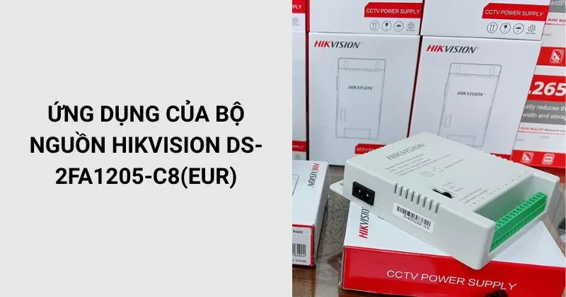 Ứng dụng của bộ chia nguồn HIKVISION DS-2FA1205-C8(EUR)