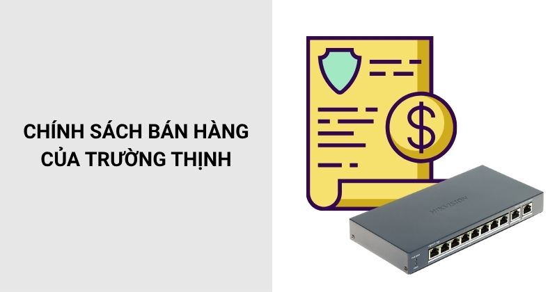 Chính sách bán hàng của Trường Thịnh