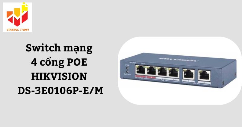 Switch mạng 4 cổng POE HIKVISION DS-3E0106P-E/M