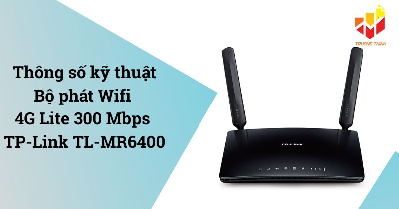 Bộ phát Wifi 4G Lite 300 Mbps TP-Link TL-MR6400
