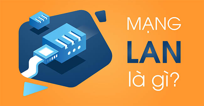 Mạng LAN là gì? Mạng LAN là gì?