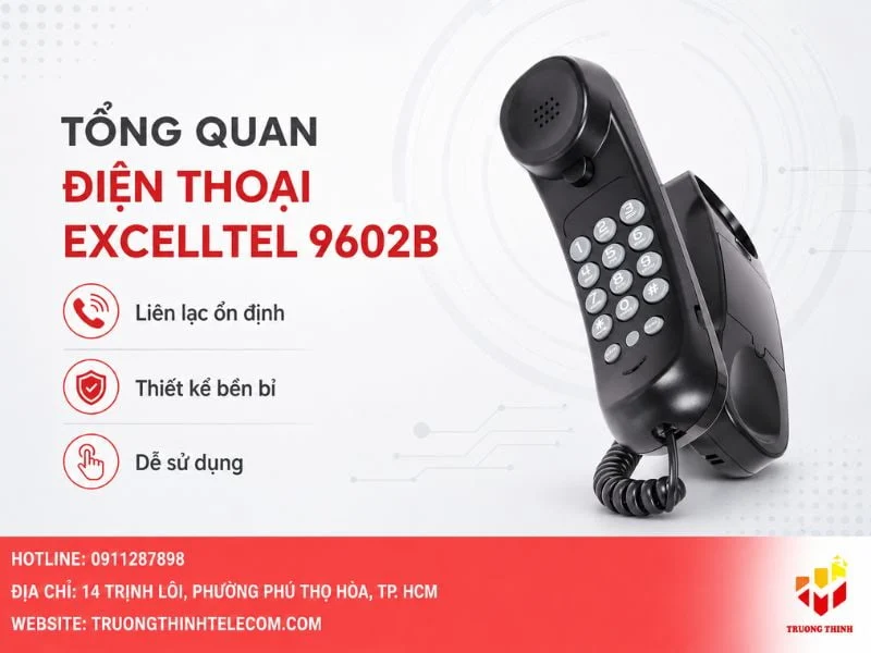 Tổng quan về điện thoại Excelltel 9602B trong hệ thống liên lạc hiện đại