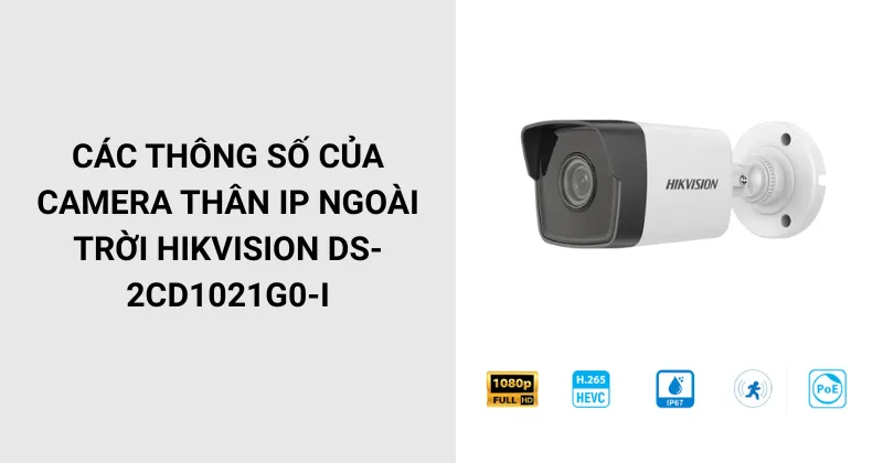 Thông số của Camera Hikvision DS-2CD1021G0-I