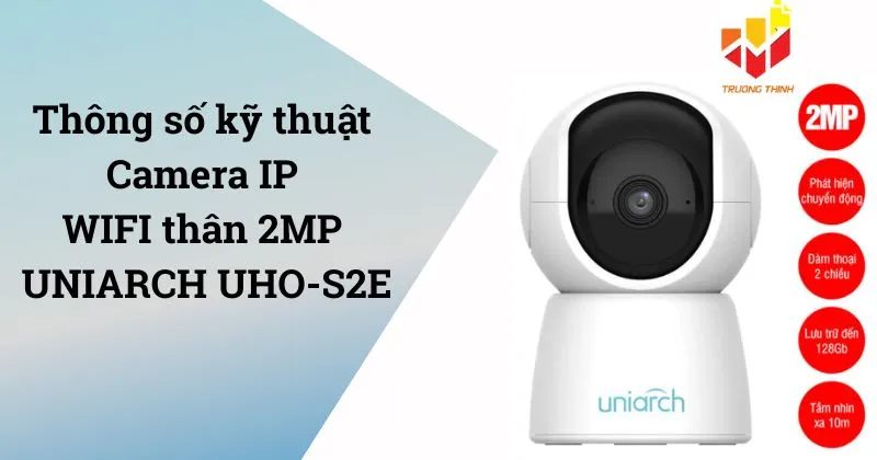 Thông số kỹ thuật camera IP WIFI thân 2MP UNIARCH UHO-S2E