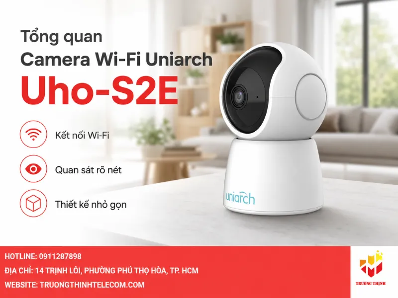 Tổng quan về Camera Wi-Fi Uniarch Uho-S2E