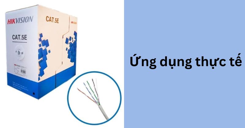 Ứng dụng thực tế của cáp Hikvision DS-1LN5EUEC0