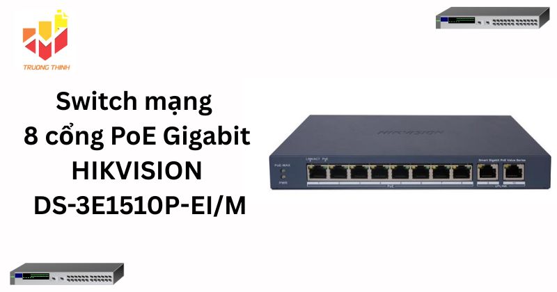 Switch mạng thông minh 8 cổng PoE Gigabit HIKVISION DS-3E1510P-EI/M
