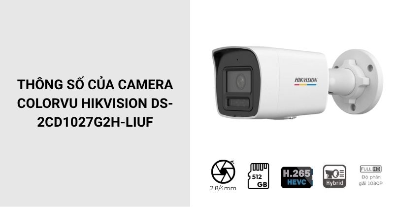 Thông số của Camera ColorVu Hikvision DS-2CD1027G2H-LIUF